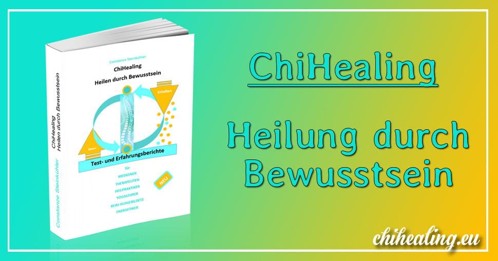 Chi Healing - Heilung durch Bewusstsein